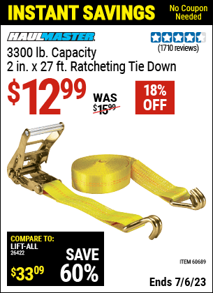 Buy the HAUL-MASTER 3300 lbs. Capacity 2 in. x 27 ft. Heavy Duty Ratcheting Tie Down 1 Pk. (Item 60689) for $12.99, valid through 7/6/2023.