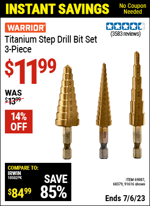 Buy the WARRIOR Titanium High Speed Steel Step Bit Set 3 Pc. (Item 91616/69087/60379) for $11.99, valid through 7/6/2023.