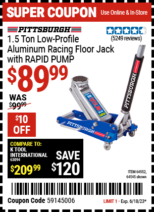 Buy the PITTSBURGH 1.5 Ton Aluminum Rapid Pump Racing Floor Jack (Item 64545/64552) for $89.99, valid through 6/18/2023.