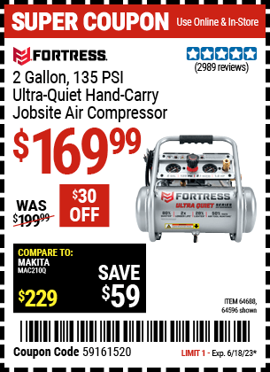 Buy the FORTRESS 2 gallon 1.2 HP 135 PSI Ultra Quiet Oil-Free Professional Air Compressor (Item 64596/64688) for $169.99, valid through 6/18/2023.