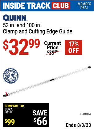 Inside Track Club members can buy the QUINN 52 in. & 100 in. Clamp and Cutting Edge Guide (Item 58363) for $32.99, valid through 8/3/2023.