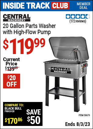 Inside Track Club members can buy the CENTRAL MACHINERY 20 gallon Parts Washer with High Flow Pump (Item 58679) for $119.99, valid through 8/3/2023.