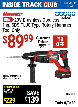 Inside Track Club members can buy the BAUER 20V Brushless Cordless 1 in. SDS-PLUS Type Rotary Hammer, Tool Only (Item 58848) for $89.99, valid through 8/3/2023.