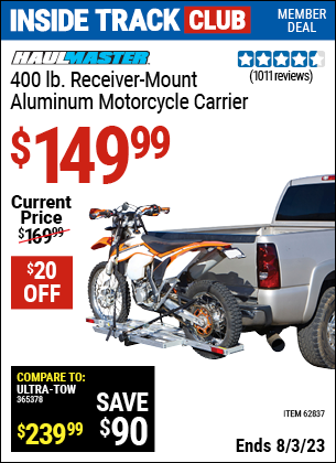 Inside Track Club members can buy the HAUL-MASTER 400 Lbs. Receiver-Mount Motorcycle Carrier (Item 62837) for $149.99, valid through 8/3/2023.