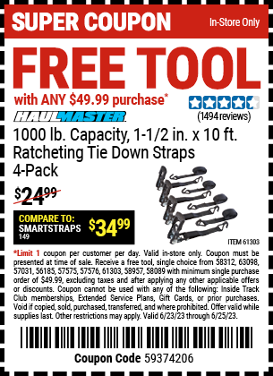 Buy the FREE HAUL-MASTER 1000 lbs. Capacity 1-1/2 in. x 10 ft. Ratcheting Tie Down Straps 4 Pk. with ANY $49.99 Purchase, valid through 6/25/2023.