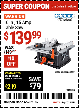 Buy the WARRIOR 10 in. 15 Amp Table Saw (Item 57342) for $139.99, valid through 7/16/2023.