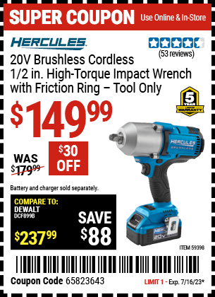 Buy the HERCULES 20V Brushless Cordless 1/2 in. High Torque Impact Wrench (Item 59398) for $149.99, valid through 7/16/2023.