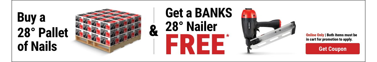 Buy a 28 degree pallet of nails and get a banks 28 degree nailer free. Online Only, Both items must be in case for promotion to apply.