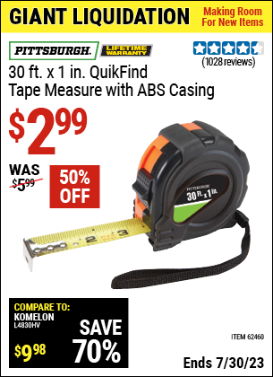 Buy the PITTSBURGH 30 ft. x 1 in. QuikFind Tape Measure with ABS Casing (Item 62460) for $2.99, valid through 7/30/2023.