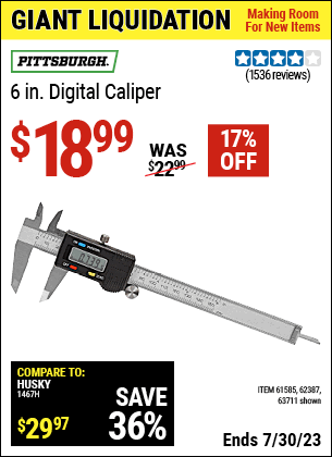 Buy the PITTSBURGH 6 in. Digital Caliper (Item 63711/61585/62387) for $18.99, valid through 7/30/2023.