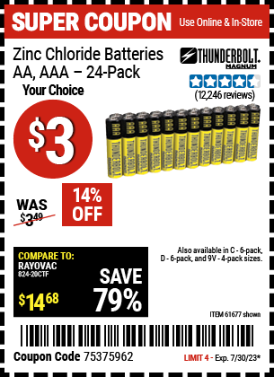 Buy the THUNDERBOLT Heavy Duty Batteries (Item 61675/68382/61323/61274/68384/61679/61676/61275/61677/68377/61273/68383) for $3, valid through 7/30/2023.