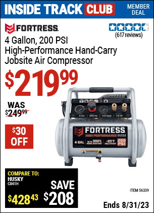 Inside Track Club members can buy the FORTRESS 4 Gallon 1.5 HP 200 PSI Oil-Free Professional Air Compressor (Item 56339) for $219.99, valid through 8/31/2023.