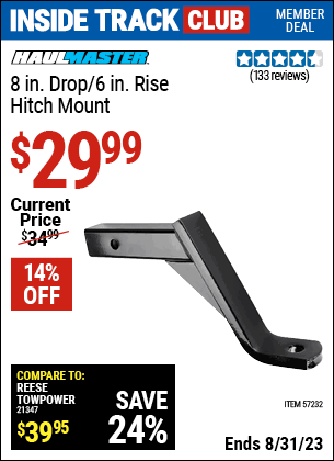 Inside Track Club members can buy the HAUL-MASTER 8 in. Drop / 6 in. Rise Hitch Mount (Item 57232) for $29.99, valid through 8/31/2023.