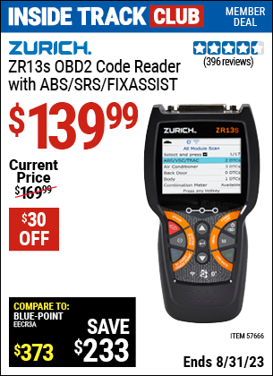 Inside Track Club members can buy the ZURICH ZR13S OBD2 Code Reader with ABS/SRS/FixAssist® (Item 57666) for $139.99, valid through 8/31/2023.