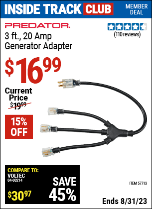 Inside Track Club members can buy the PREDATOR 3 ft. 20 Amp Generator Adapter (Item 57713) for $16.99, valid through 8/31/2023.