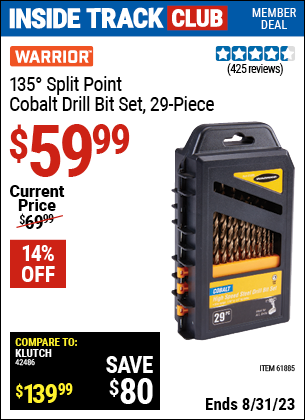 Inside Track Club members can buy the WARRIOR 135° Split Point Cobalt Drill Bit Set 29 Pc. (Item 61885) for $59.99, valid through 8/31/2023.