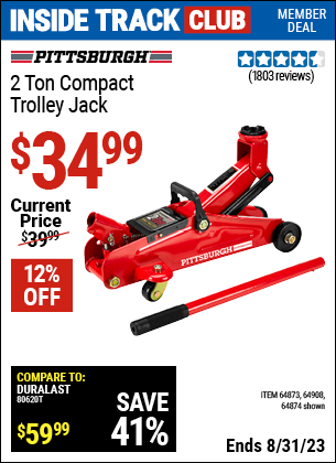 Inside Track Club members can buy the PITTSBURGH AUTOMOTIVE 2 ton Compact Trolley Jack (Item 64874/64873/64908) for $34.99, valid through 8/31/2023.