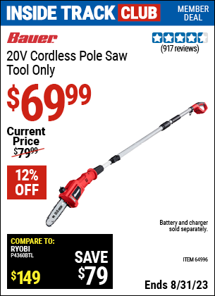 Inside Track Club members can buy the BAUER 20V Lithium Cordless Pole Saw (Item 64996) for $69.99, valid through 8/31/2023.