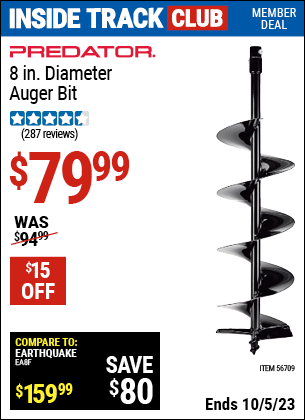 Inside Track Club members can buy the PREDATOR 8 in. Diameter Auger Bit (Item 56709) for $79.99, valid through 10/5/2023.