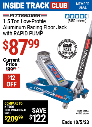 Inside Track Club members can buy the PITTSBURGH 1.5 Ton Aluminum Rapid Pump Racing Floor Jack (Item 64545/64552) for $87.99, valid through 10/5/2023.