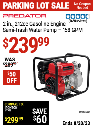 Buy the PREDATOR 2 in. 212cc Gasoline Engine Semi-Trash Water Pump (Item 63405) for $239.99, valid through 8/20/2023.