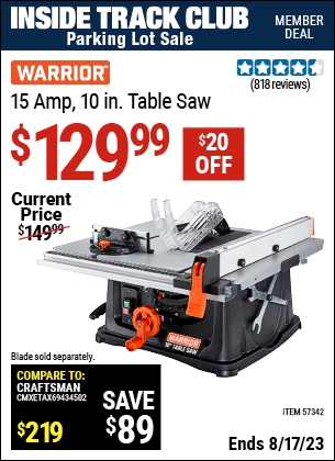 Inside Track Club members can buy the WARRIOR 10 in. 15 Amp Table Saw (Item 57342) for $129.99, valid through 8/17/2023.