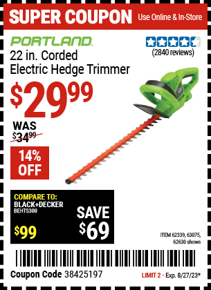 Buy the PORTLAND 22 in. Electric Hedge Trimmer (Item 62630/62339/63075) for $29.99, valid through 8/27/2023.