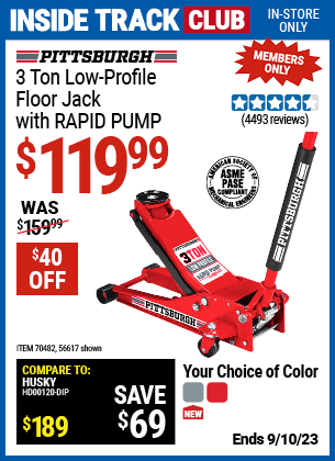 Inside Track Club members can buy the PITTSBURGH AUTOMOTIVE 3 Ton Low Profile Steel Heavy Duty Floor Jack With Rapid Pump (Item 56617/56618/56619/56620/70482) for $119.99, valid through 9/10/2023.