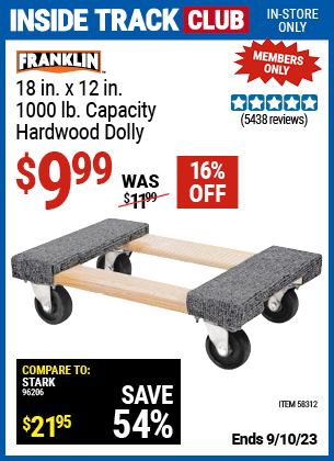 Inside Track Club members can buy the FRANKLIN 18 in. x 12 in. 1000 lb. Capacity Hardwood Dolly (Item 58312) for $9.99, valid through 9/10/2023.