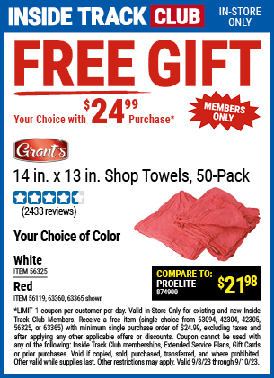 Inside Track Club members can buy the Inside Track Club Members receive a GRANT'S Mechanic's Shop Towels 14 in. x 13 in. 50 Pk. for FREE with $24.99 Purchase, valid through 9/10/2023.