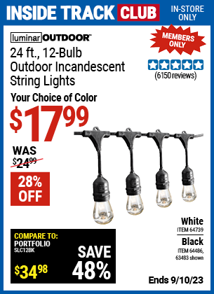 Inside Track Club members can buy the LUMINAR OUTDOOR 24 Ft., 12-Bulb. Outdoor Incandescent String Lights (Item 63483/64486/64739) for $17.99, valid through 9/10/2023.