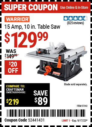 Buy the WARRIOR 10 in. 15 Amp Table Saw (Item 57342) for $129.99, valid through 9/17/2023.