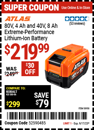 Buy the ATLAS 80V, 4.0 Ah and 40V, 8.0 Ah Lithium-Ion Battery (Item 58958) for $219.99, valid through 9/17/2023.