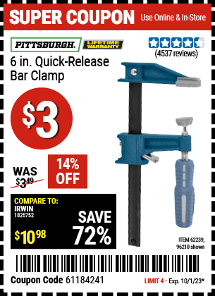 Buy the PITTSBURGH 6 in. Quick Release Bar Clamp (Item 96210/62239) for $3, valid through 10/1/23.