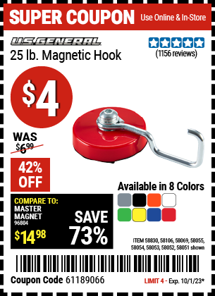 Buy the U.S. GENERAL 25 lb. Magnetic Hook (Item 58051/58052/58053/58054/58055/58069/58106/58830) for $4, valid through 10/1/23.