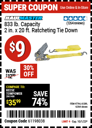 Buy the HAUL-MASTER 833 lbs. Capacity 2 in. x 20 ft. Ratcheting Tie Down (Item 61289/47764/61289) for $9, valid through 10/1/23.