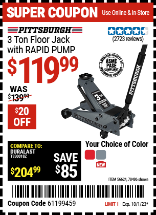 Buy the PITTSBURGH AUTOMOTIVE 3 Ton Floor Jack With RAPID PUMP (Item 56624/56621/56622/70486) for $119.99, valid through 10/1/23.