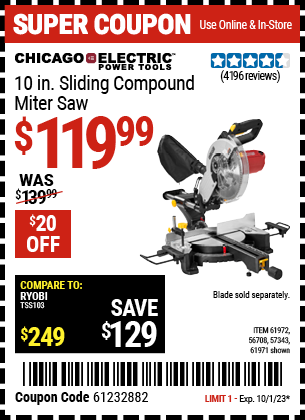 Buy the CHICAGO ELECTRIC 10 in. Sliding Compound Miter Saw (Item 61971/61972/56708/57343) for $119.99, valid through 10/1/23.