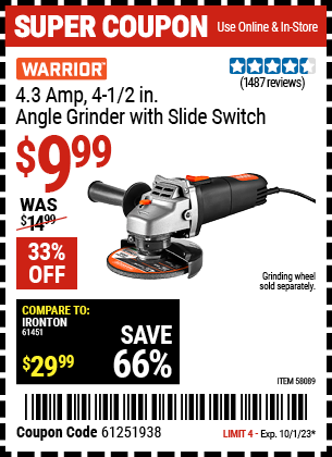 Buy the WARRIOR 4.3 Amp, 4-1/2 in. Angle Grinder with Slide Switch (Item 58089) for $9.99, valid through 10/1/23.