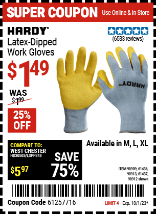 Buy the HARDY Latex Coated Work Gloves Large (Item 90912/90909/61436/90913/61437) for $1.49, valid through 10/1/23.