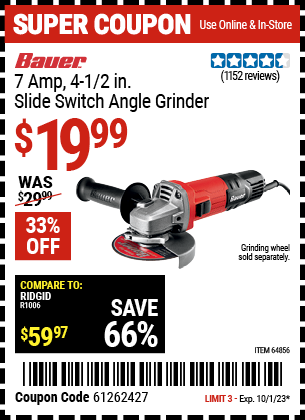 Buy the BAUER 7 Amp, 4-1/2 in. Slide Switch Angle Grinder (Item 64856) for $19.99, valid through 10/1/23.