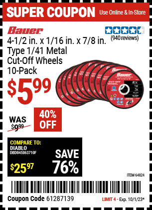 Buy the BAUER 4-1/2 in. x 1/16 in. x 7/8 in. Type 1/41 Metal Cut-off Wheel 10 Pk. (Item 64024) for $5.99, valid through 10/1/23.