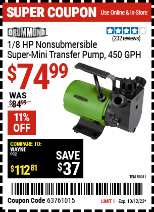 Buy the DRUMMOND 1/8 HP Non-Submersible Super Mini Transfer Pump 450 GPH (Item 58011) for $74.99, valid through 10/12/2023.