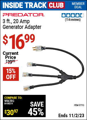 Inside Track Club members can buy the PREDATOR 3 ft. 20 Amp Generator Adapter (Item 57713) for $16.99, valid through 11/2/2023.