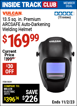 Inside Track Club members can buy the VULCAN Premium ARCSAFE Auto-Darkening Welding Helmet (Item 58201) for $169.99, valid through 11/2/2023.