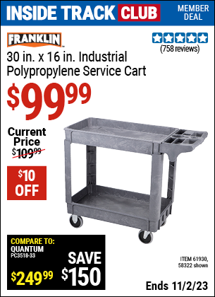 Inside Track Club members can buy the FRANKLIN 30 in. x 16 in. Industrial Polypropylene Service Cart (Item 58322/61930) for $99.99, valid through 11/2/2023.