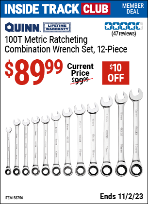 Inside Track Club members can buy the QUINN Metric 100 Tooth Combination Ratchet Wrench Set (Item 58756) for $89.99, valid through 11/2/2023.