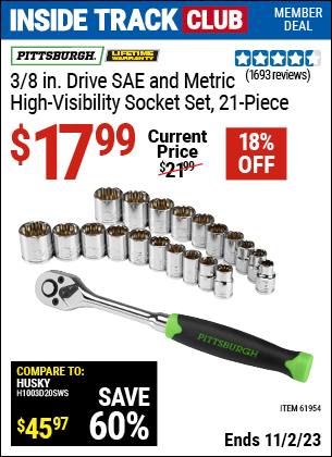 Inside Track Club members can buy the PITTSBURGH 3/8 in. Drive SAE & Metric High Visibility Socket Set 21 Pc. (Item 61954) for $17.99, valid through 11/2/2023.