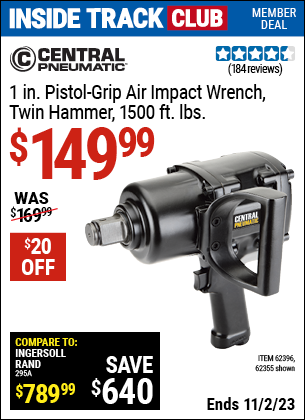 Inside Track Club members can buy the CENTRAL PNEUMATIC 1 in. Pistol Grip Air Impact Wrench (Item 62355/62396) for $149.99, valid through 11/2/2023.