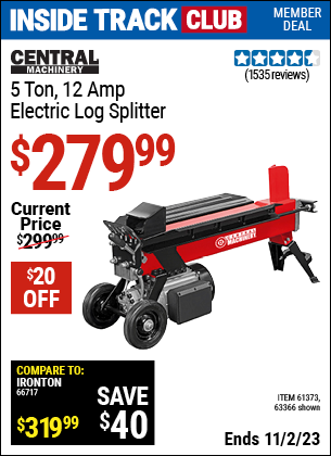 Inside Track Club members can buy the CENTRAL MACHINERY 5 ton Log Splitter (Item 63366/61373) for $279.99, valid through 11/2/2023.